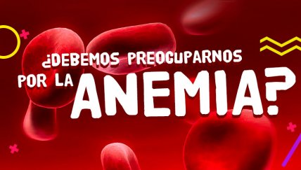 La anemia, el enemigo de nuestra sangre