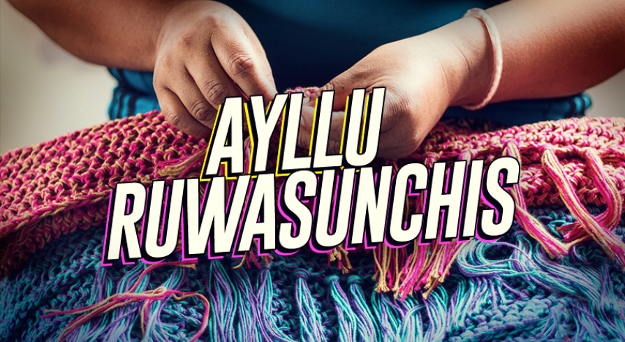 Ayllu Ruwasunchis: oportunidad a través del tejido