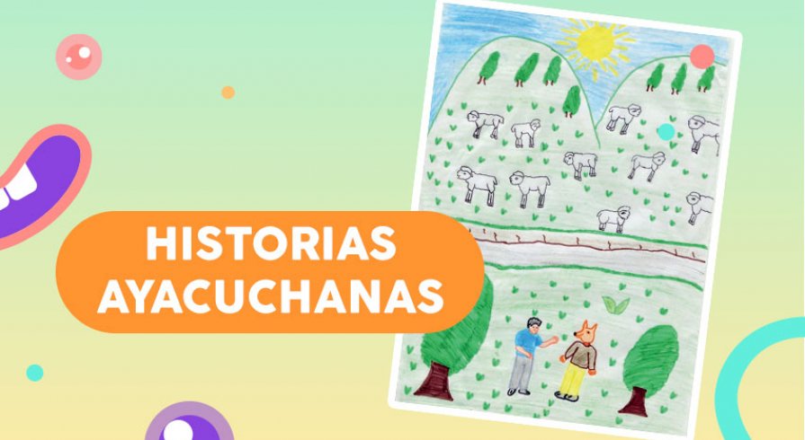 Historias de tierra adentro: historias hechas por niños y niñas de Ayacucho
