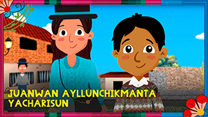 Juanwan Ayllunchikmanta Yacharisun (Quechua)